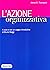 L'azione organizzativa: a c...