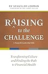 Raising to the Challenge: A Nonprofit Leadership Fable: Transforming Culture and Finding the Path to Financial Health