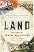 Land: How the Hunger for Ownership Shaped the Modern World