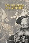 For The Kings of Lahore by Amrik Singh Bhamra