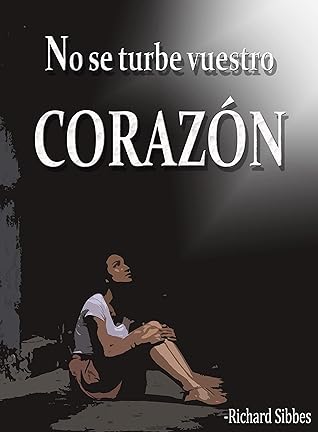 No se turbe vuestro corazón: Meditaciones puritanas para la angustia y ansiedad