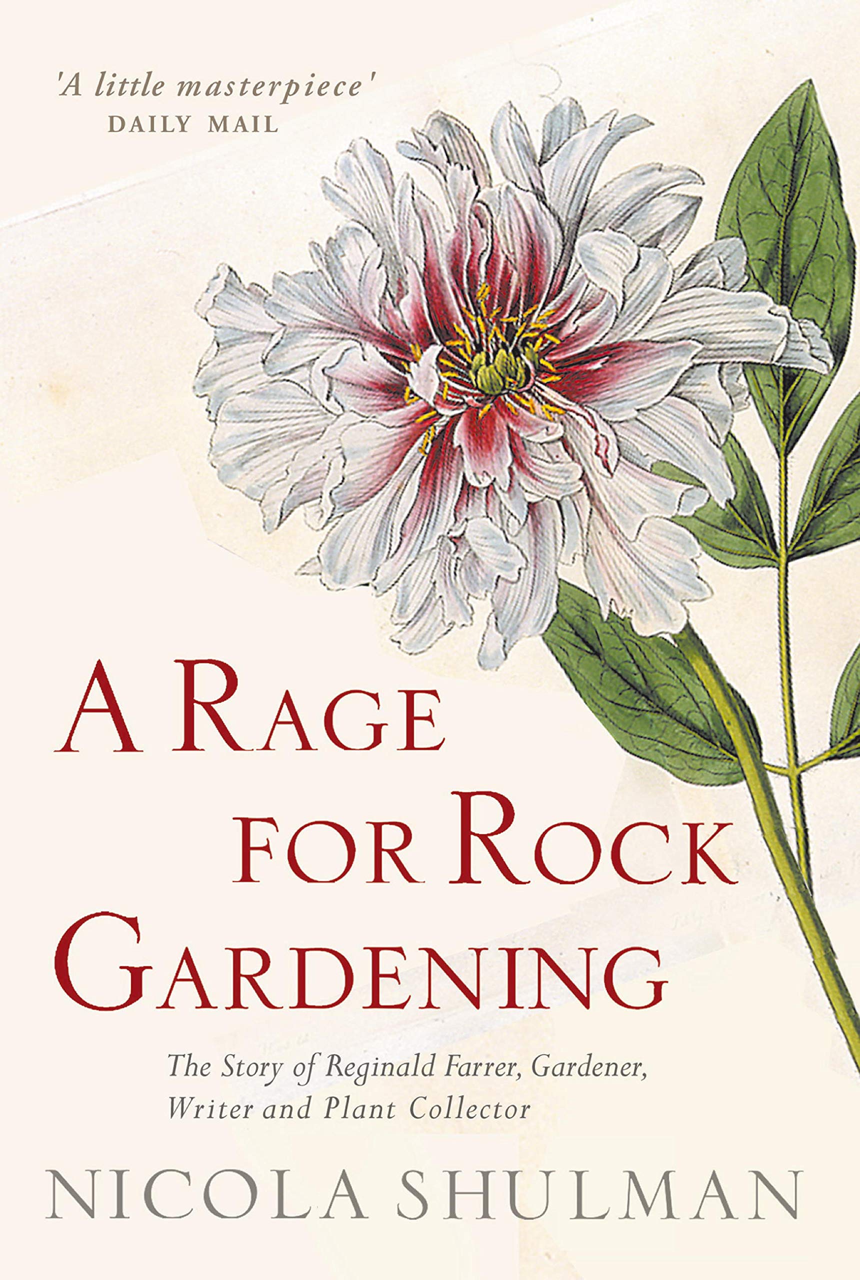 A Rage for Rock Gardening: The Story of Reginald Farrer, Gardener, Writer and Plant Collector (Kindle Edition)