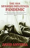 Book cover for The 1918 Spanish Influenza Pandemic: A comprehensive study of the deadliest and most devastating pandemic in Human History. A story that teaches us a lot ... Future (History of Pandemics and Epidemics)