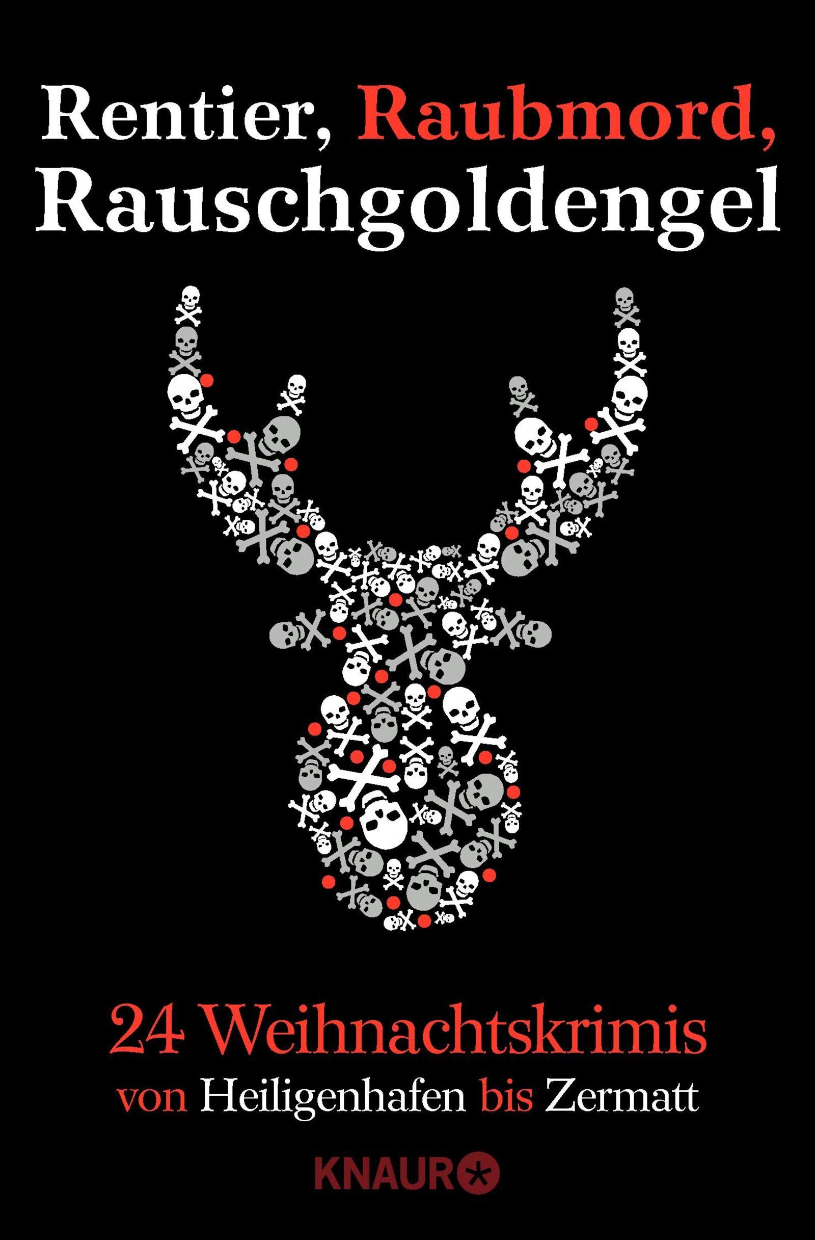 Rentier, Raubmord, Rauschgoldengel: Von Heiligenhafen bis Zermatt - 24 Weihnachtskrimis (German Edition)