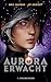 Aurora erwacht (The Aurora Cycle, #1)