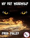 My Pet Werewolf by Fred Finley