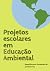 Projetos Escolares em Educação Ambiental by Brisa Corso Guimarães Cabra...