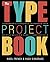 Type Project Book, The: Typographic projects to sharpen your creative skills & diversify your portfolio