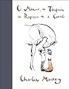 O Menino, a Toupeira, a Raposa e o Cavalo by Charlie Mackesy