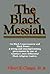 The Black Messiah by Albert B. Cleage Jr.