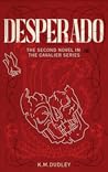 DESPERADO: The Second Novel In The CAVALIER Series