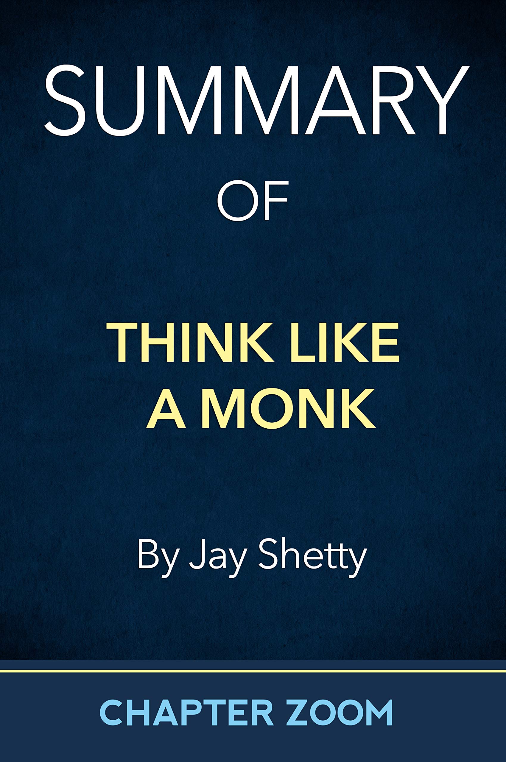 Summary of Think Like A Monk by Jay Shetty (Self-Help Summaries)