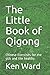 The Little Book of Qigong: Chinese Exercises for the sick and the healthy.