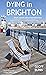 Dying in Brighton by Geoff Bunn