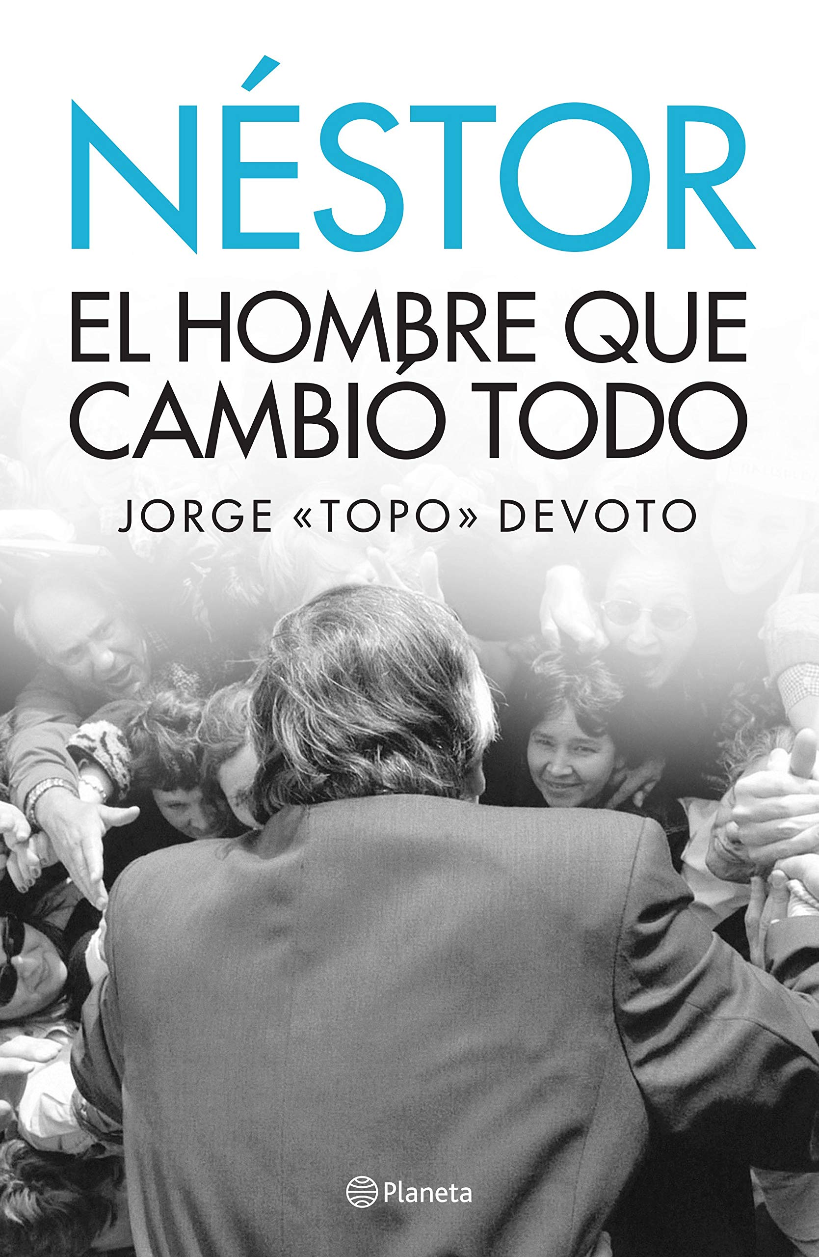 Néstor. El hombre que cambio todo (Spanish Edition)