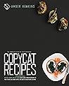 Copycat Recipes : The Complete Step-by-Step Cookbook with 100+ Accurate and Tasty Dishes from the Most Famous Restaurants to Make at Home. Olive Garden, Chipotle, Red Lobster, Cracker Barrel and More Copycat Recipes : The Complete Step-by-Step Cookbook with 100+ Accurate and Tasty Dishes from the Most Famous Restaurants to Make at Home. Olive Garden, Chipotle, Red Lobster, Cracker Barrel and More