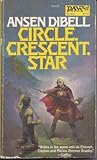 Circle, Crescent, Star by Ansen Dibell