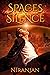 Spaces of Silence by Niranjan K.