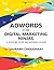 Adwords for Digital Marketing Ninjas: A Step-by-Step Beginner's Guide