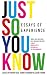 Just So You Know: Essays of Experience