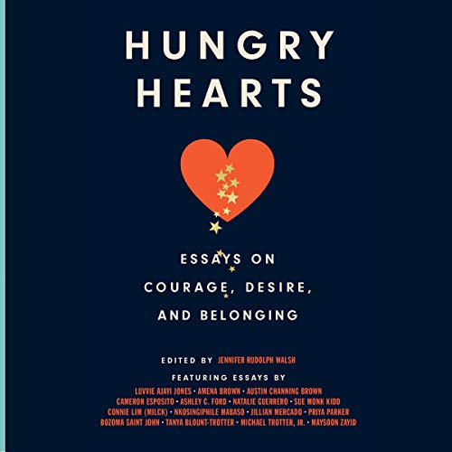 Hungry Hearts: Essays on Courage, Desire, and Belonging