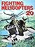 Fighting Helicopters of the 20th Century