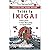 Hiểu Và Ứng Dụng Nhanh - Triết Lý IKIGAI by Tim Tamashiro
