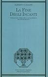 La fine degli incanti: Vicende del poema epico-cavalleresco nel Rinascimento