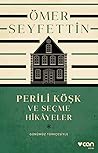 Perili Köşk ve Seçme Hikâyeler by Ömer Seyfettin
