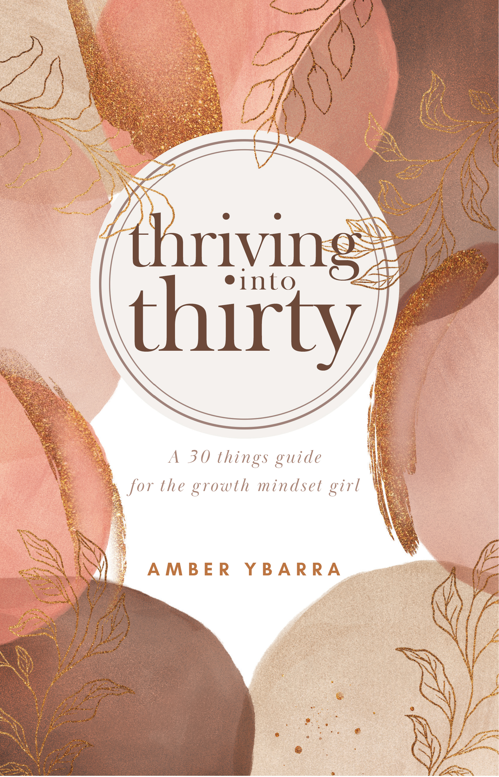 Thriving into Thirty : A 30 things guide for the growth mindset girl