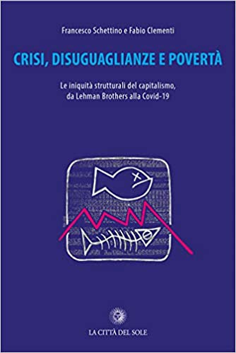 Crisi, disuguaglianze e povertà. Le iniquità del capitalismo, da Lehman Brothers alla Covid-19