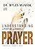 Understanding the Purpose and Power of Prayer by Myles Munroe