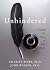 Unhindered: Aligning the Story of Your Heart