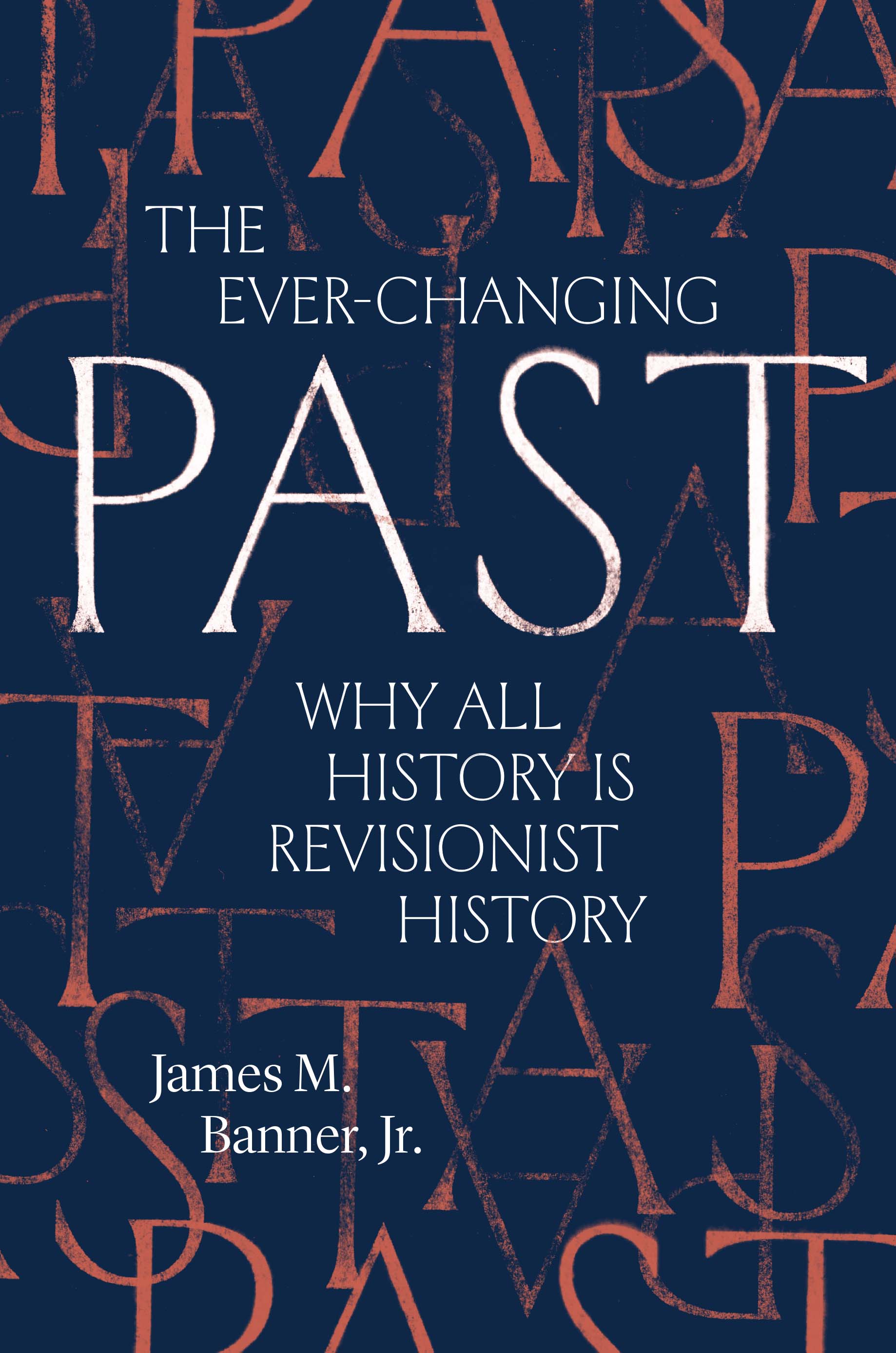 The Ever-Changing Past: Why All History Is Revisionist History (Hardcover)