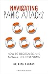 Navigating Panic Attacks: How to Understand Your Fear and Reclaim Your Life (The Navigating Series)