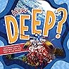 How Deep?: Exploring Earth's Creatures that Live Deep in the Ocean