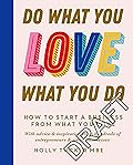 Do What You Love, Love What You Do: The Empowering Secrets to Turn Your Passion into Profit