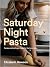 Saturday Night Pasta by Lizzie Hewson Saturday Night Pasta by Lizzie Hewson