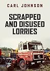 Scrapped and Disused Lorries