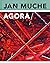 Jan Muche: Agora