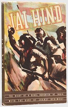 Jai Hind: The Diary of a Rebel Daughter of India with the Rani of Jhansi Regiment