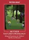 Mother Nature's Pedagogy: Biological Foundations for Children's Self-Directed Education
