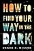 How to Find Your Way in the Dark