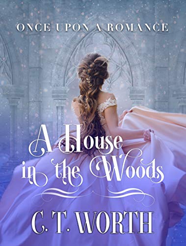 A House in the Woods: A Fairytale Retelling (Kindle Edition)