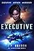 Executive A Military SciFi Novel by D.P. Oberon