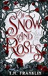 Of Snow and Roses by T.M. Franklin