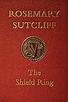 The Shield Ring by Rosemary Sutcliff