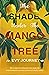 The Shade Under the Mango Tree by Evy Journey
