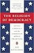 The Religion of Democracy: ...