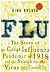 Flu: The Story of the Great Influenza Pandemic of 1918 and the Search for the Virus That Caused It
